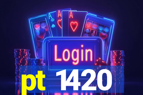 pt 1420